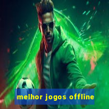 melhor jogos offline